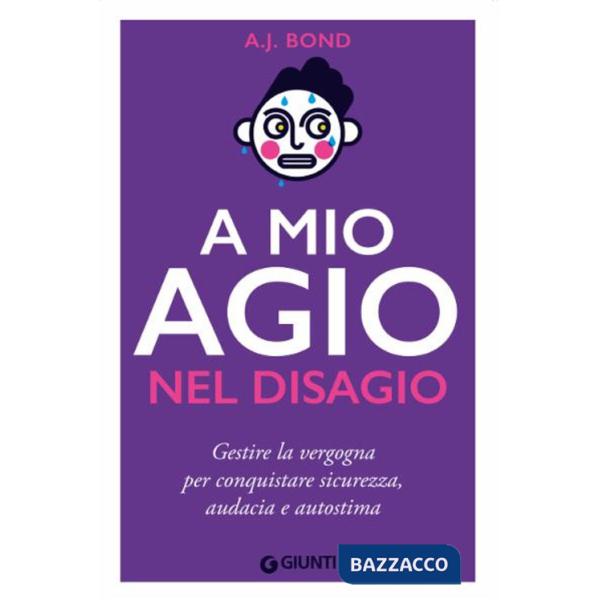 A mio agio nel disagio. Gestire la vergogna per conquistare sicurezza, audacia e autostima