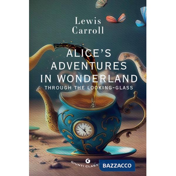 Alice's adventures in wonderland. Through the looking glass