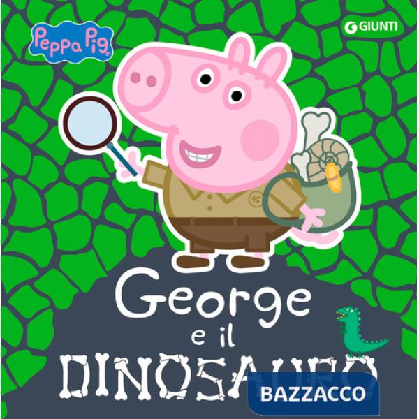 George e il dinosauro. Peppa Pig. Ediz. a colori