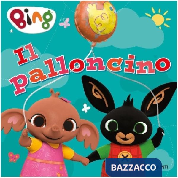 Palloncino. Bing. Ediz. a colori (Il)