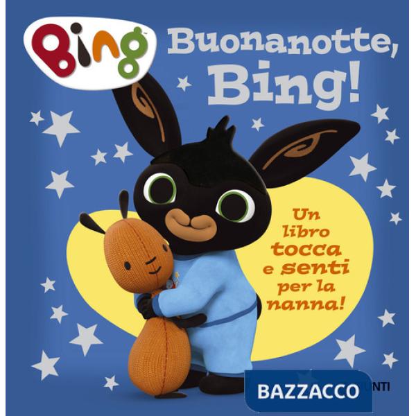 Buonanotte, Bing! Un libro tocca e senti per la nanna! Ediz. a colori
