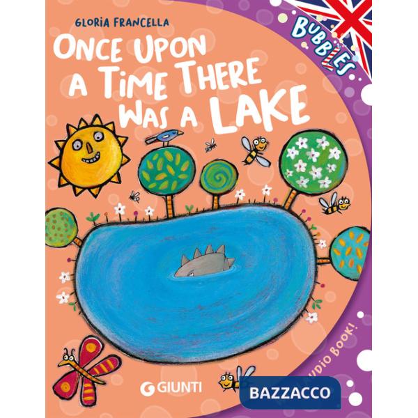 Once upon a time there was a lake. Ediz. a colori. Con audiolibro