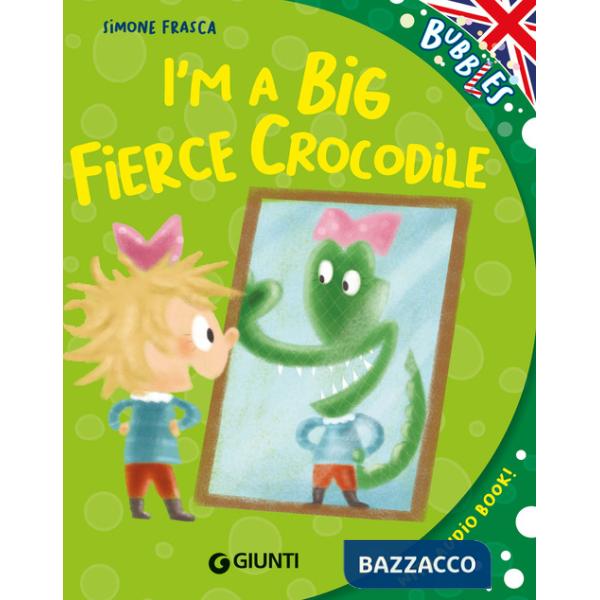 I'm a big fierce crocodile. Ediz. a colori. Con audiolibro