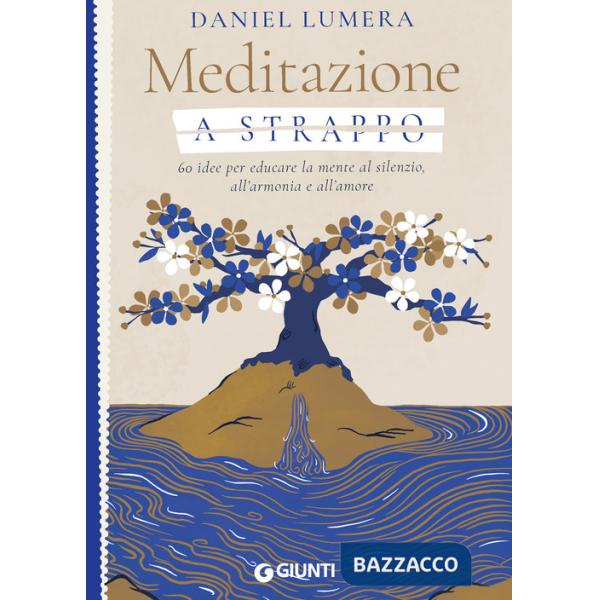 Meditazione a strappo. 60 idee per educare la mente al silenzio, all'armonia e all'amore