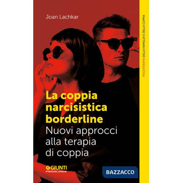 Coppia narcisistica borderline. Nuovi approcci alla terapia familiare (La)