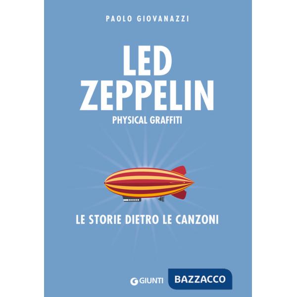 Led Zeppelin. Physical graffiti. Le storie dietro le canzoni
