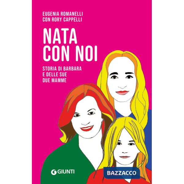 Nata con noi. Storia di Barbara e delle sue due mamme