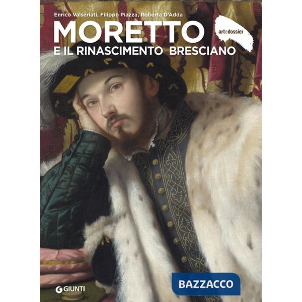 Moretto e il Rinascimento bresciano. Ediz. a colori
