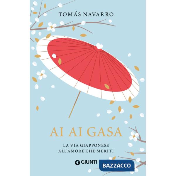 Ai ai gasa. La via giapponese all'amore che meriti
