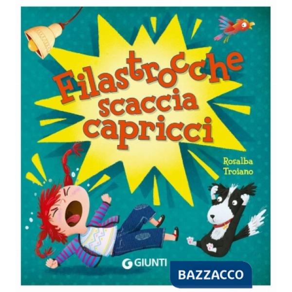 Filastrocche scaccia capricci. Ediz. a colori