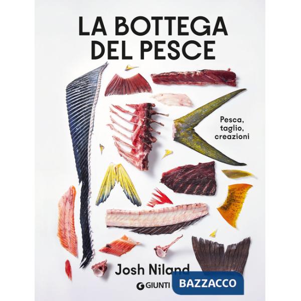 Bottega del pesce. Pesca, taglio, creazioni (La)