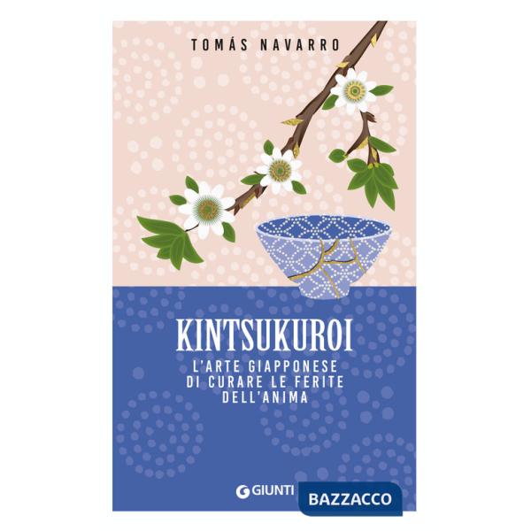 Kintsukuroi. L'arte giapponese di curare le ferite dell'anima