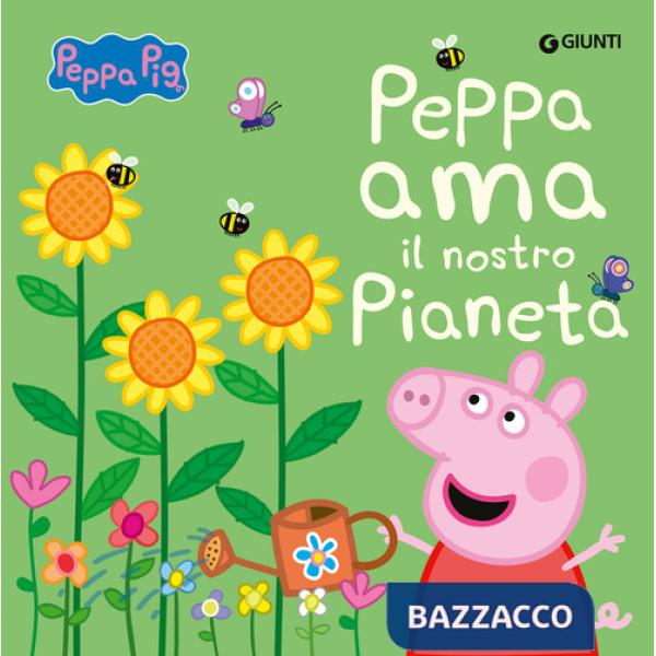 Peppa ama il nostro pianeta. Peppa Pig. Ediz. a colori