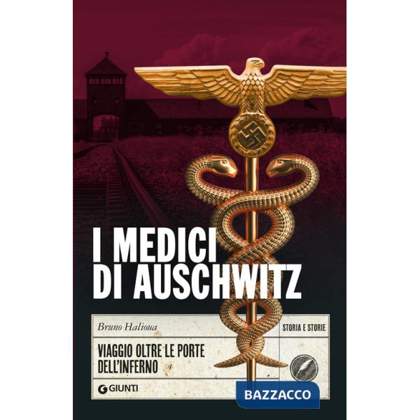 Medici di Auschwitz. Viaggio oltre le porte dell'inferno (I)