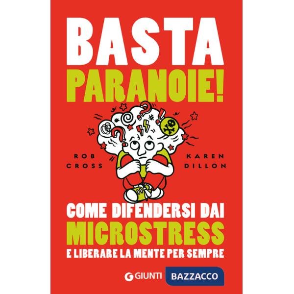 Basta paranoie! Come difendersi dai microstress e liberare la mente per sempre