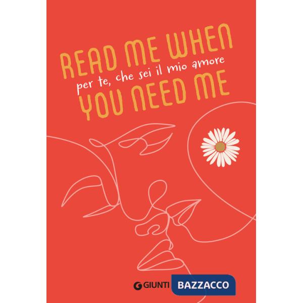 Per te, che sei il mio amore. Read me when you need me
