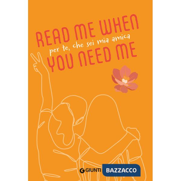 Per te, che sei mia amica. Read me when you need me