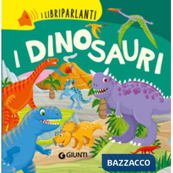 Dinosauri. I libri parlanti. Ediz. a colori (I)