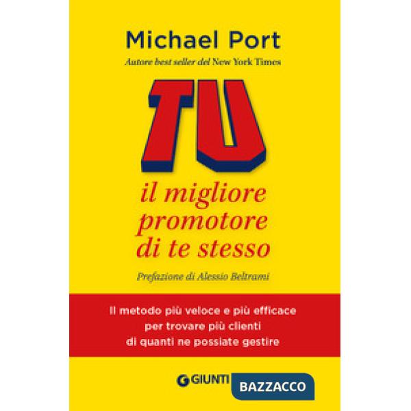 Tu: il migliore promotore di te stesso. Il metodo più veloce e più efficace per trovare più clienti di quanti ne possiate
