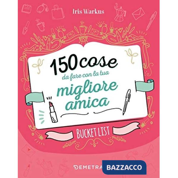 150 cose da fare con la tua migliore amica