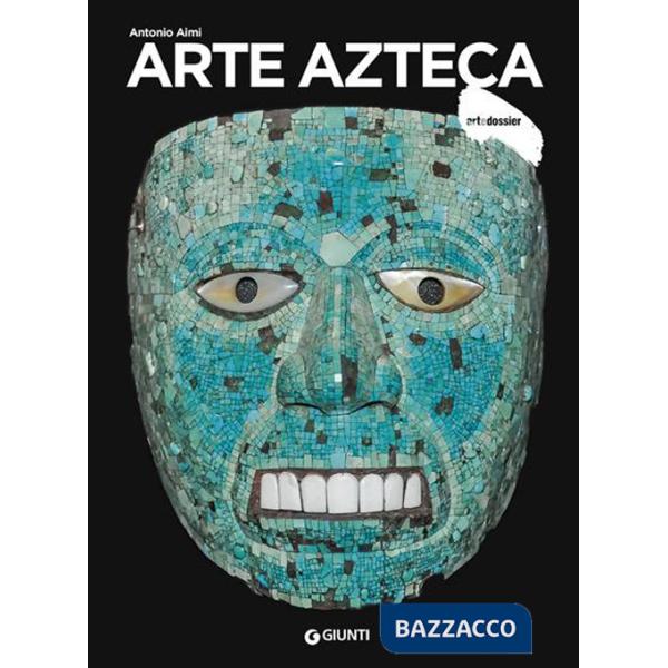 Arte azteca. Ediz. a colori
