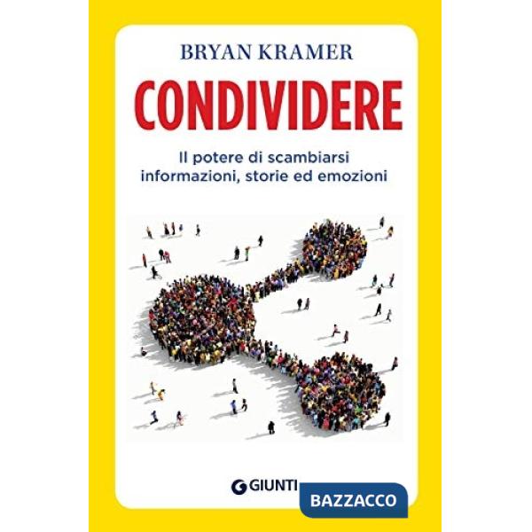 Condividere. Il potere di scambiarsi informazioni, storie ed emozioni