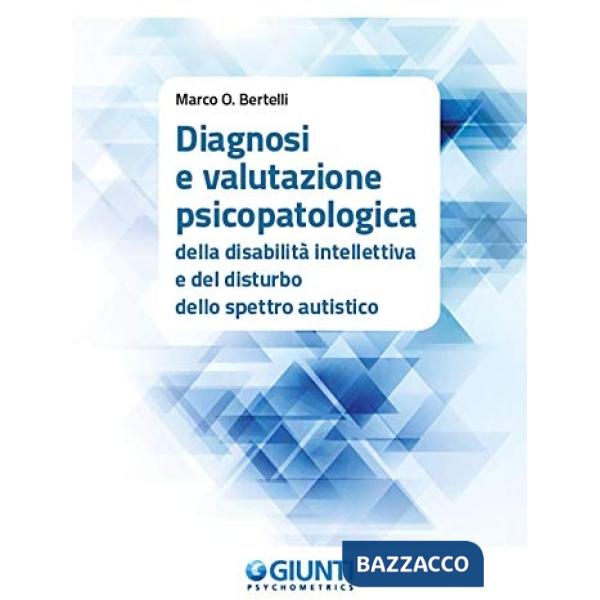 Diagnosi e valutazione psicopatologica della disabilità intellettiva e del disturbo dello spettro autistico