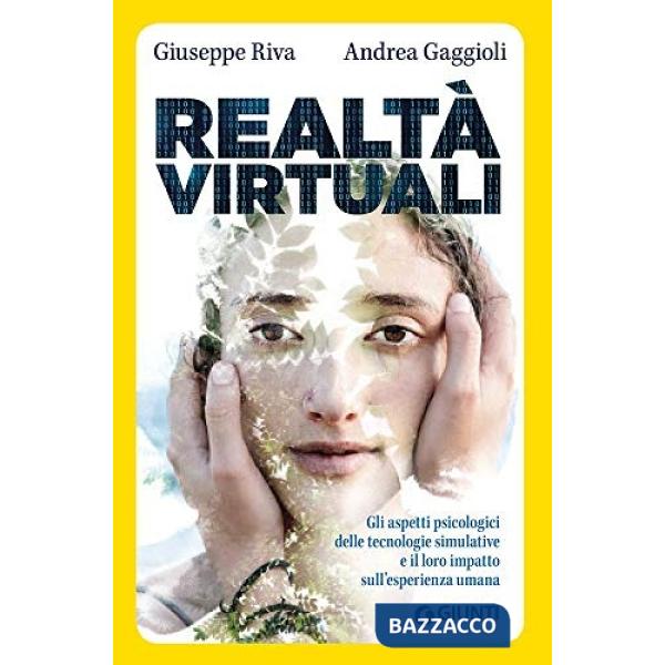 Realtà virtuali. Gli aspetti psicologici delle tecnologie simulative e il loro impatto sull'esperienza umana