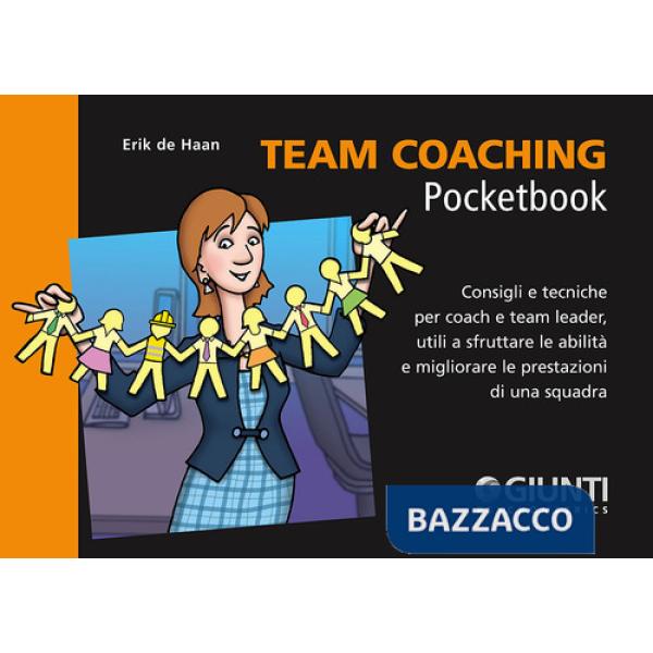 Team coaching. Consigli e tecniche per coach e team leader, utili a sfruttare le abilità e migliorare le prestazioni di una squa