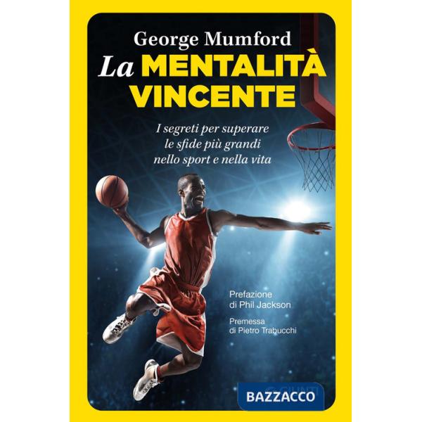 Mentalità vincente. I segreti per superare le sfide più grandi nello sport e nella vita (La)