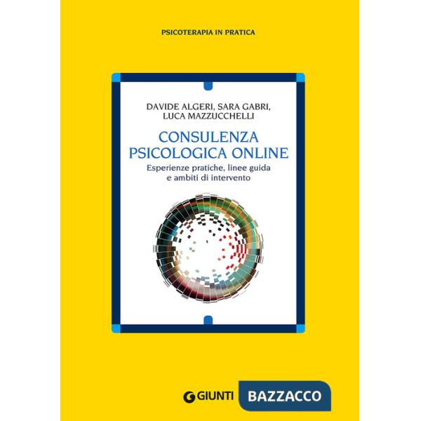 Consulenza psicologia online. Esperienze pratiche, linee guida e ambiti di intervento