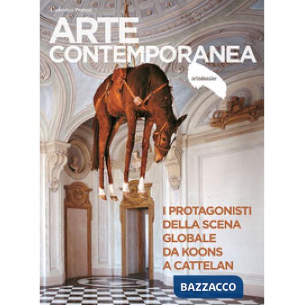 Arte contemporanea. I protagonisti della scena globale da Koons a Cattelan