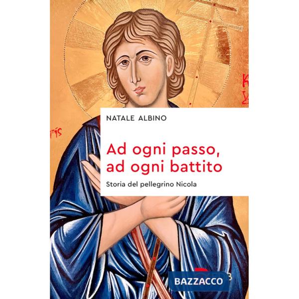 Ad ogni passo, ad ogni battito. Storia del pellegrino Nicola