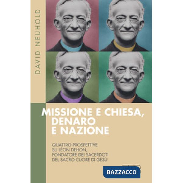 Missione e Chiesa, denaro e nazione. Quattro prospettive su Léon Dehon, fondator