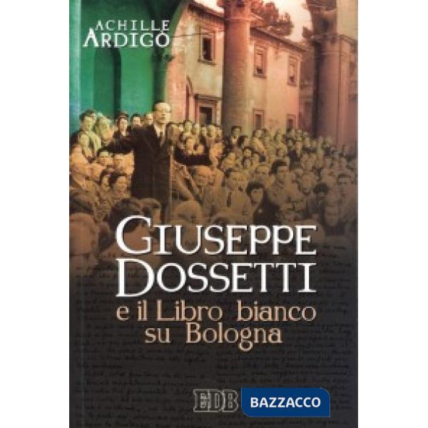 Giuseppe Dossetti e il Libro bianco su Bologna