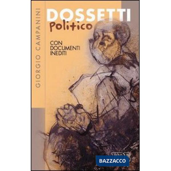 Dossetti politico. Con documenti inediti