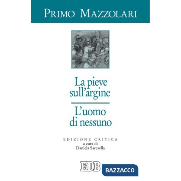 Pieve sull'argine. L'uomo di nessuno. Ediz. critica (La)
