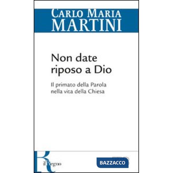 Non date riposo a Dio. Il primato della Parola nella vita della Chiesa