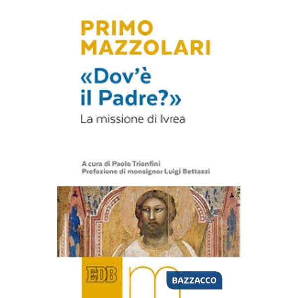 «Dov'è il Padre?». La missione di Ivrea