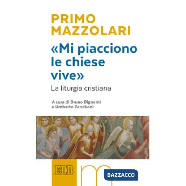«Mi piacciono le chiese vive». La liturgia cristiana