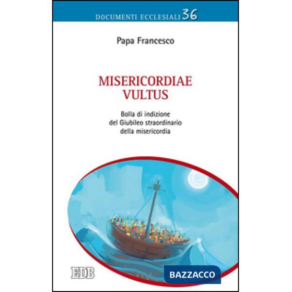 Misericordiae vultus. Bolla di indizione del Giubileo straordinario della misericordia