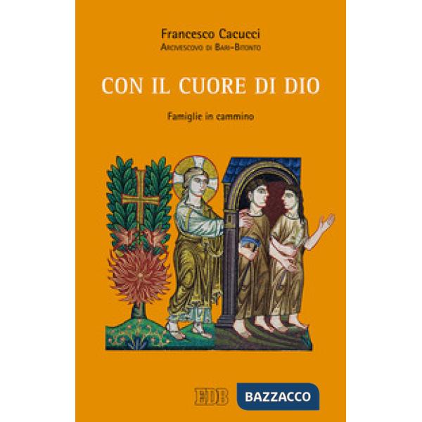 Con il cuore di Dio. Famiglie in cammino