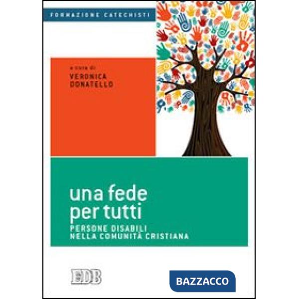 Fede per tutti. Persone disabili nella comunità cristiana (Una)