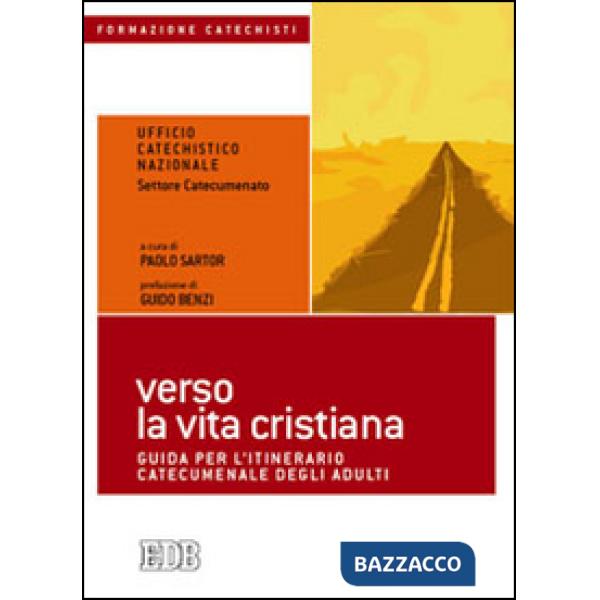 Verso la vita cristiana. Guida per l'itinerario catecumenale degli adulti