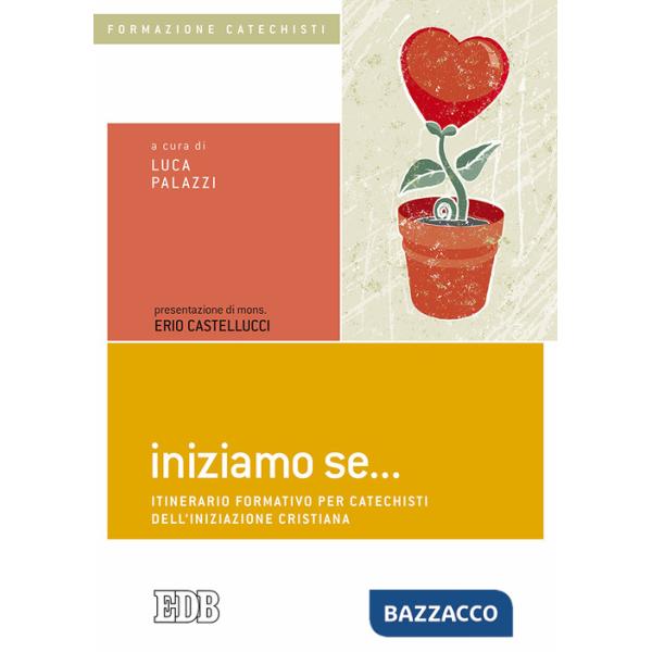 Iniziamo se... Itinerario formativo per catechisti dell'iniziazione cristiana