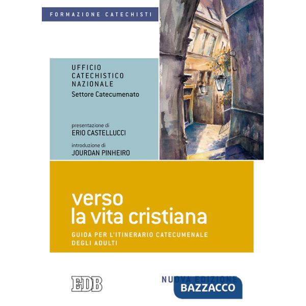 Verso la vita cristiana. Guida per l'itinerario catecumenale degli adulti. Nuova ediz.