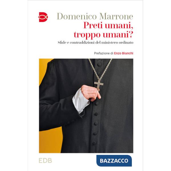 Preti umani, troppo umani? Sfide e contraddizioni del ministero ordinato