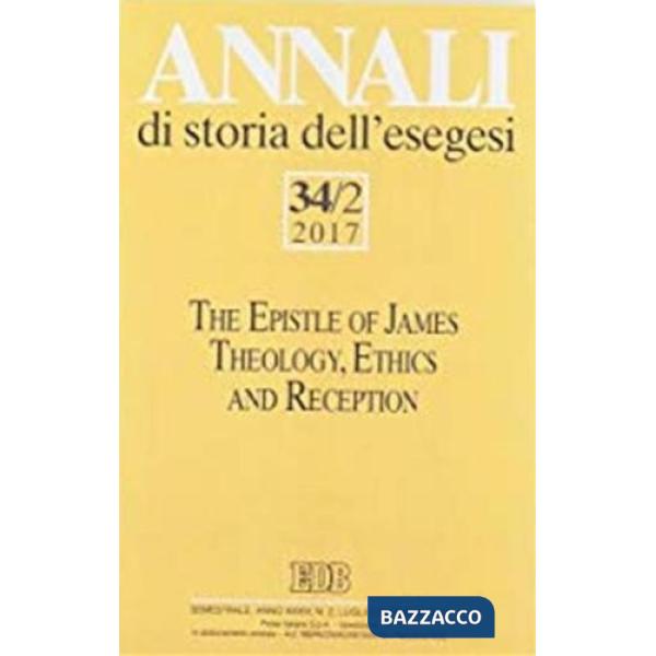 Annali di storia dell'esegesi. Vol. 2: The epistle of James. Theology, ethics and reception