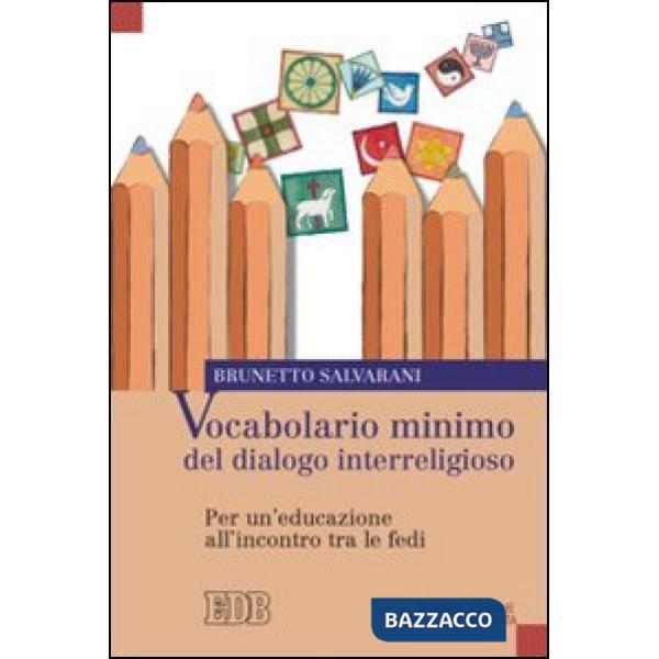 Vocabolario minimo del dialogo interreligioso. Per un'educazione all'incontro tra le fedi