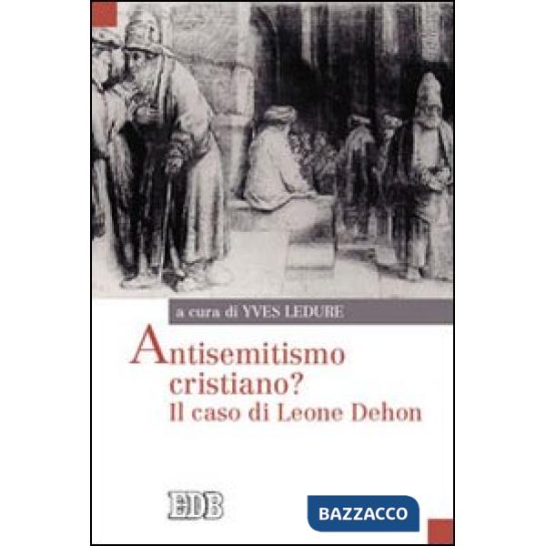 Antisemitismo cristiano? Il caso di Leone Dehon